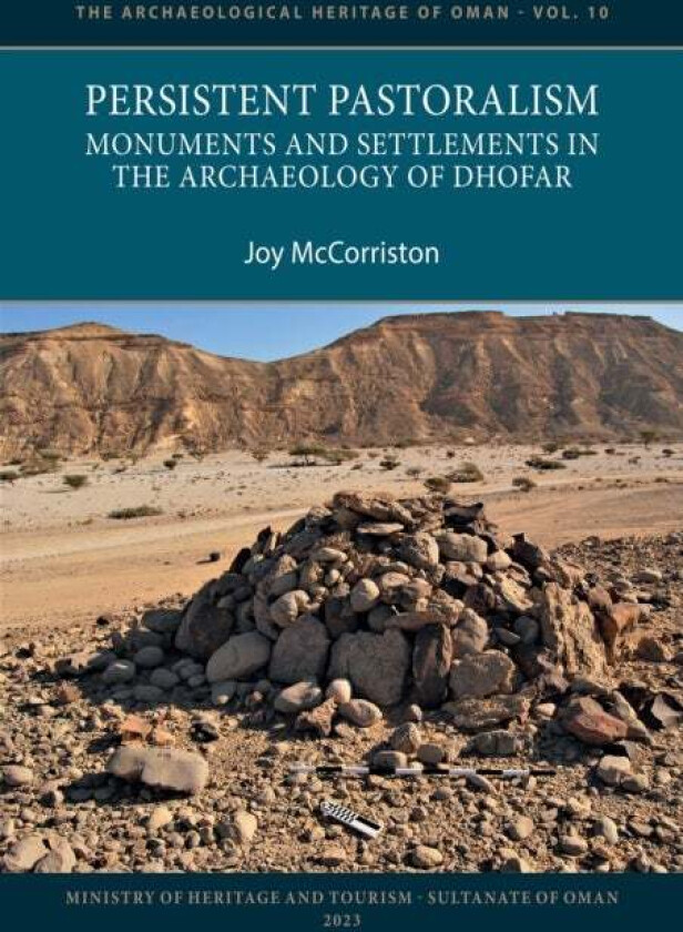 Persistent Pastoralism: Monuments and Settlements in the Archaeology of Dhofar av Joy (Director Middle East Studies Center Ohio State University) McCo