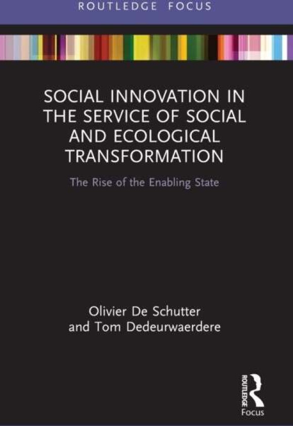 Social Innovation in the Service of Social and Ecological Transformation av Olivier (Professor University of Louvain Belgium) De Schutter, Tom Dedeurw