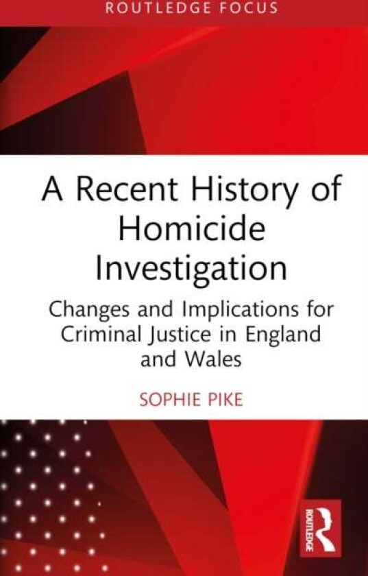 A Recent History of Homicide Investigation av Sophie Pike