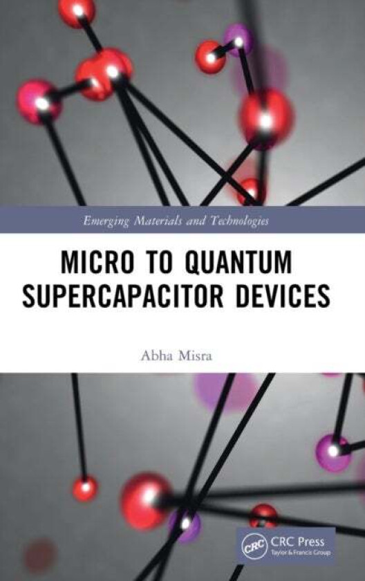 Micro to Quantum Supercapacitor Devices av Abha (Indian Institute of Science Bangalore India) Misra