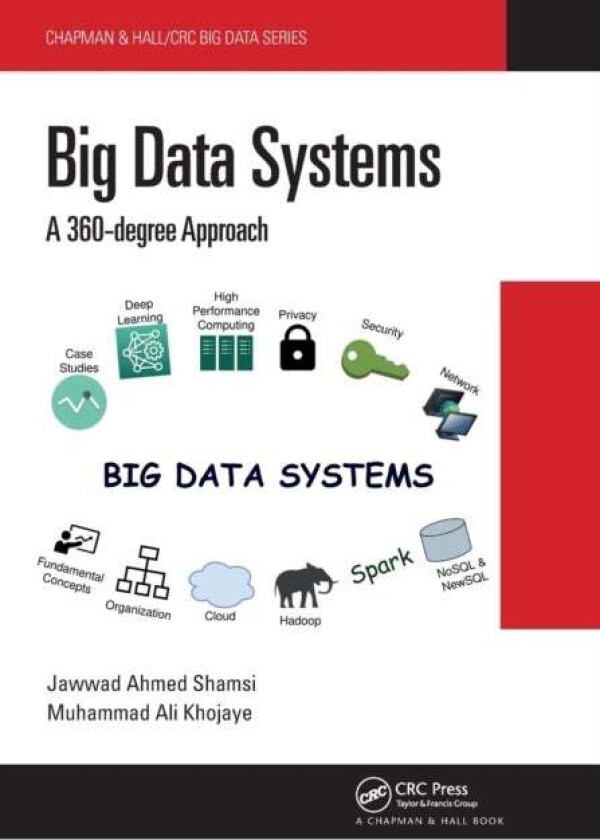 Big Data Systems av Jawwad Ahmed (National University of Computer and Emerging Sciences Karachi Sindh Pakistan) Shamsi, Muhammad Ali (Sopra Steria Gla