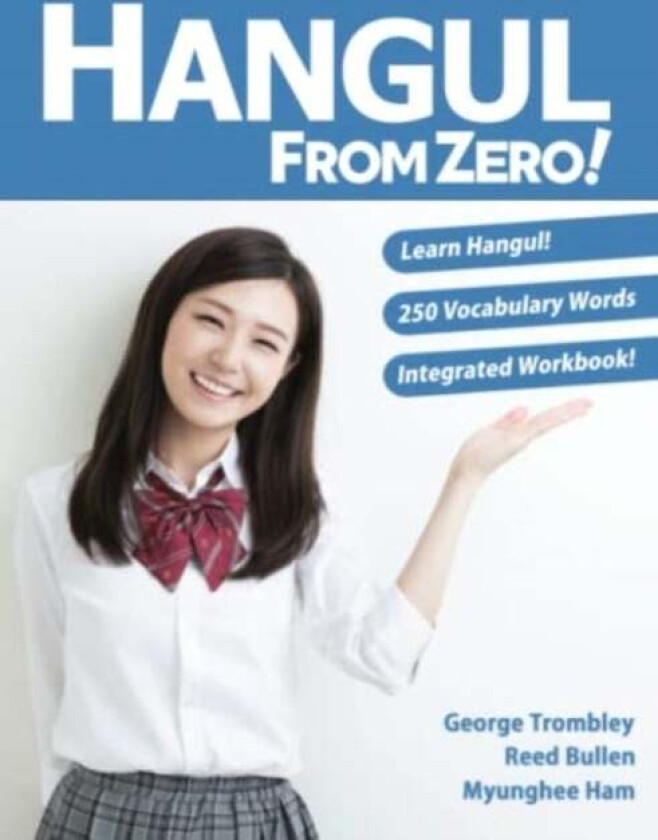 Hangul From Zero! Complete Guide to Master Hangul with Integrated Workbook and Download Audio av George Trombley, Reed Bullen, Myunghee Ham