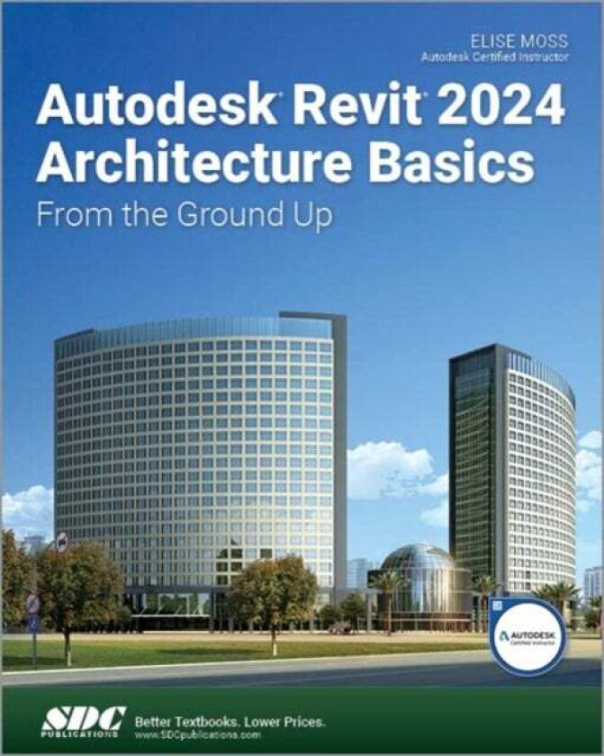 Autodesk Revit 2024 Architecture Basics av Elise Moss