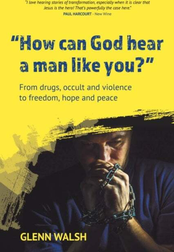 How Can God Hear A Man Like You? av Glenn Walsh
