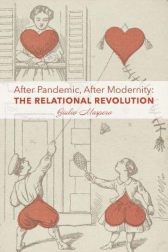 After Pandemic, After Modernity - The Relational Revolution av Giulio Maspero