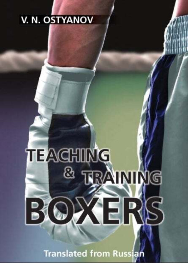 Teaching and Training Boxers av Ostyanov Valentyn Naumovich Ostyanov