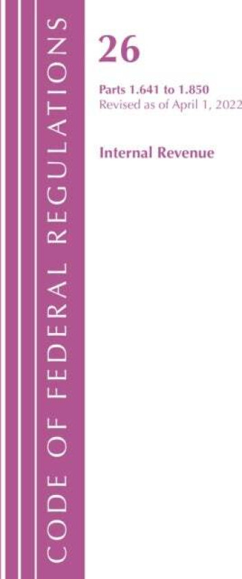 Code of Federal Regulations, Title 26 Internal Revenue 1.641-1.850, Revised as of April 1, 2022 av Office Of The Federal Register (U.S.)