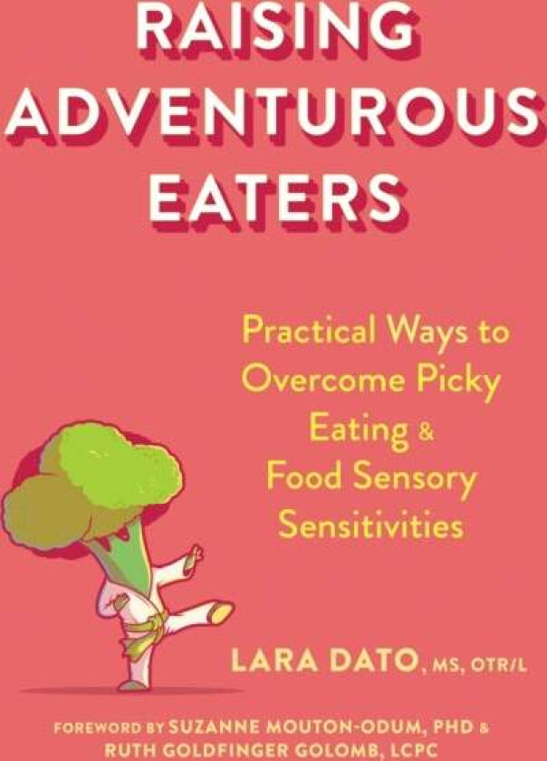 Raising Adventurous Eaters av Lara Dato, Ruth Goldfinger Golomb, Suzanne Mouton-Odum