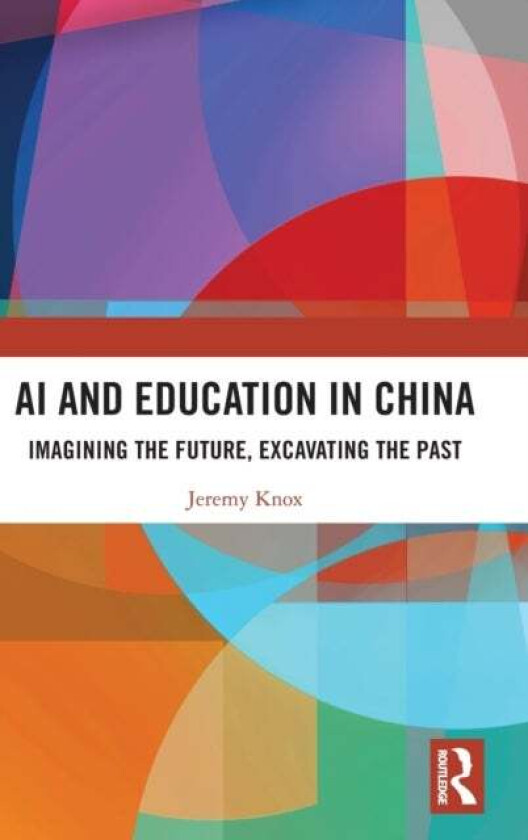 AI and Education in China av Jeremy (University of Edinburgh UK) Knox