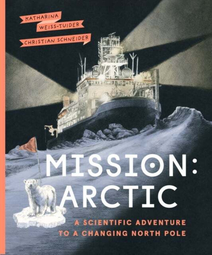 Mission: Arctic av Katharina Weiss-Tuider