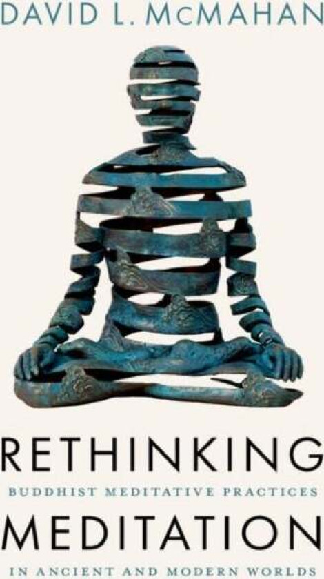 Rethinking Meditation av David L. (Professor of Religious Studies Professor of Religious Studies Franklin & Marshall College) McMahan