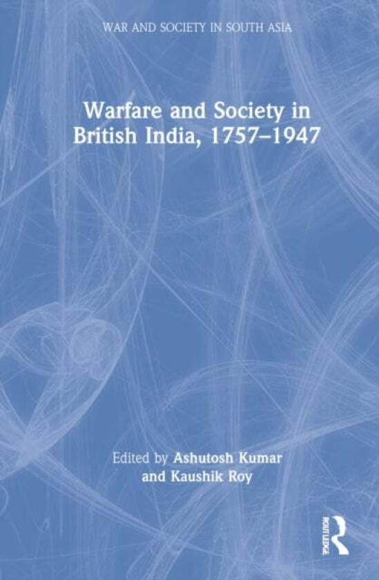 Warfare and Society in British India, 1757¿1947