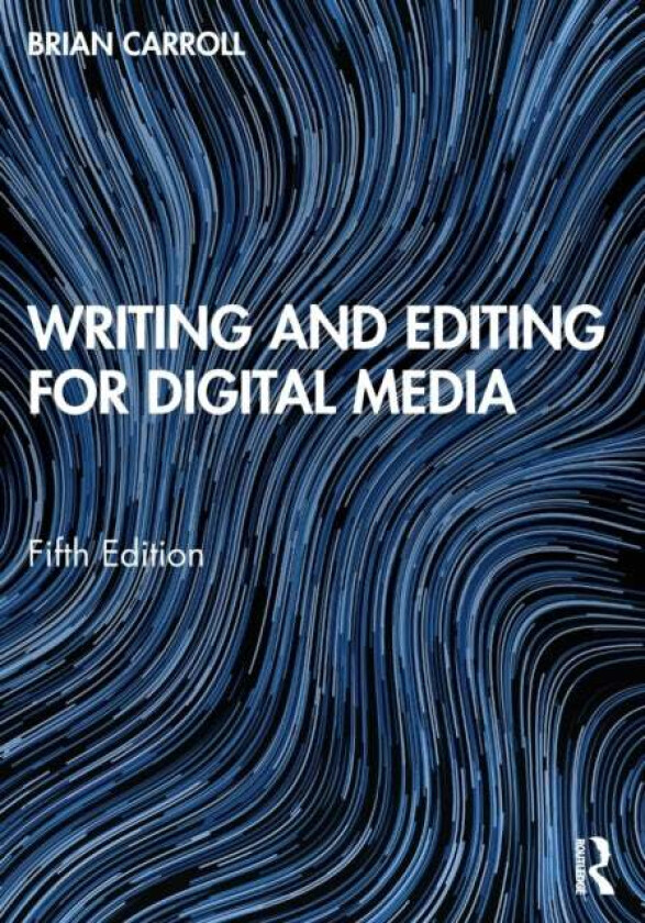 Writing and Editing for Digital Media av Brian Carroll