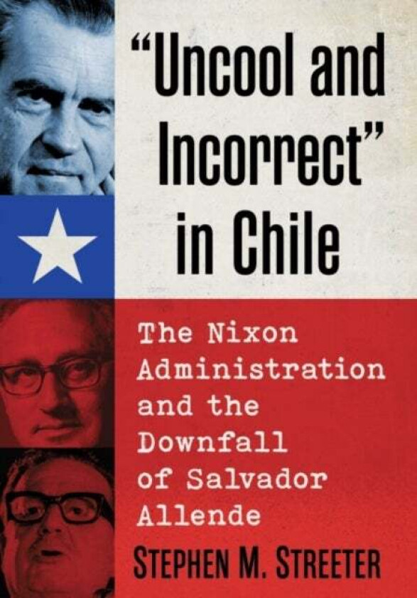 Uncool and Incorrect" in Chile av Stephen M. Streeter