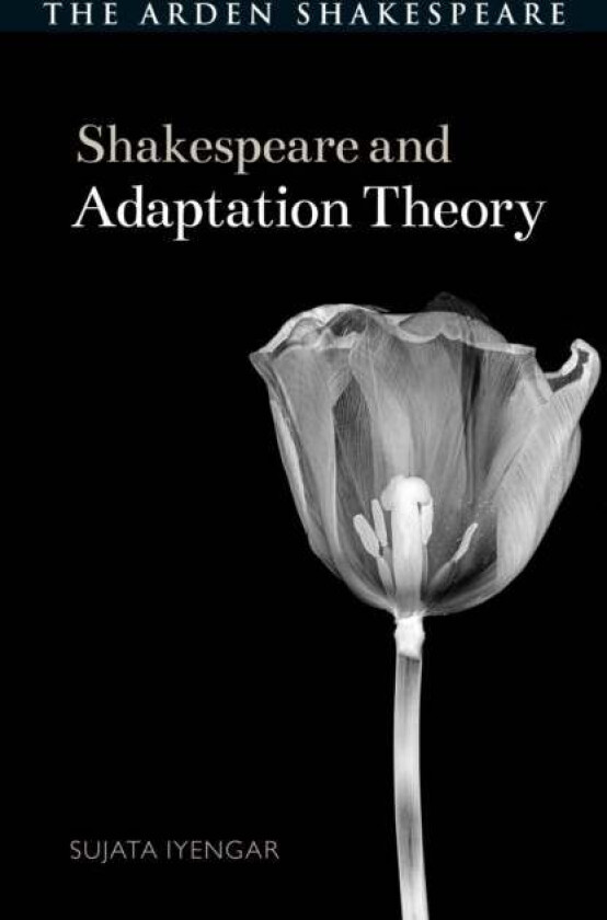 Shakespeare and Adaptation Theory av Sujata Iyengar