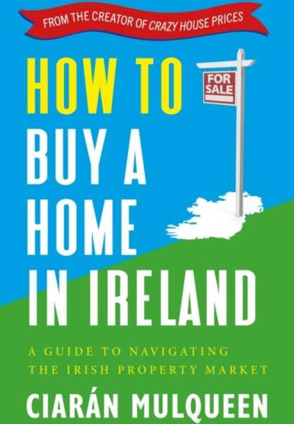 How to Buy a Home in Ireland av Ciaran Mulqueen