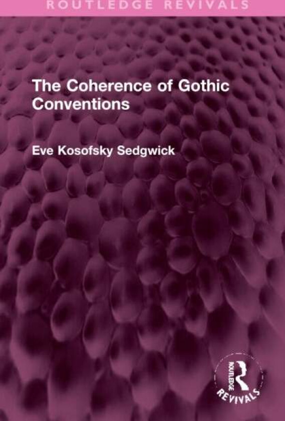The Coherence of Gothic Conventions av Eve Kosofsky Sedgwick