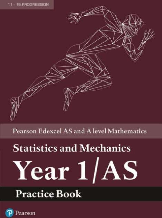 Pearson Edexcel AS and A level Mathematics Statistics and Mechanics Year 1/AS Practice Book