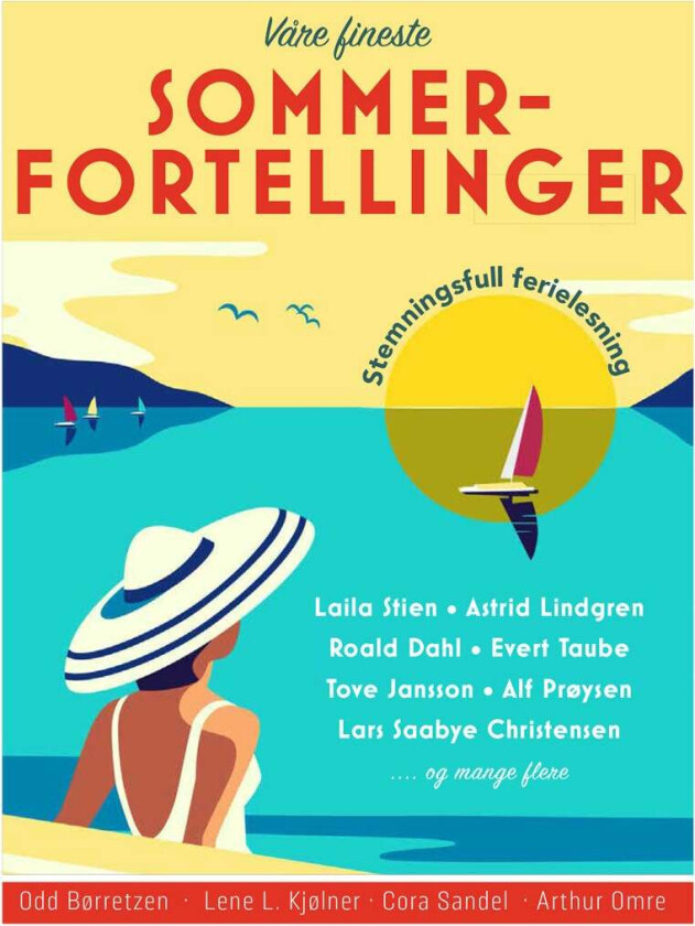 Våre fineste sommerfortellinger av Odd Børretzen, Lars Saabye Christensen, Roald Dahl, Tove Jansson, Lene Lauritsen Kjølner, Astrid Lindgren, Arthur O