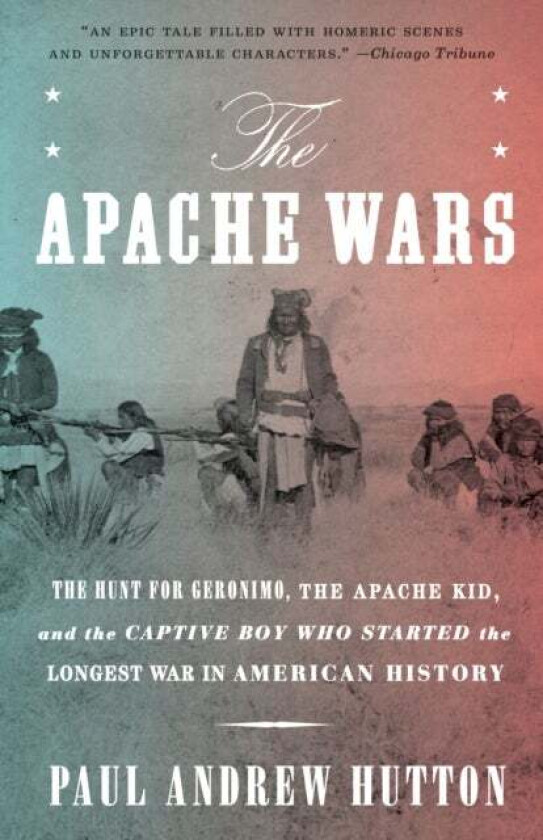 The Apache Wars av Paul Andrew Hutton