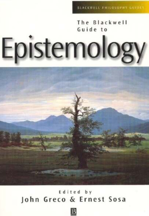 The Blackwell Guide to Epistemology