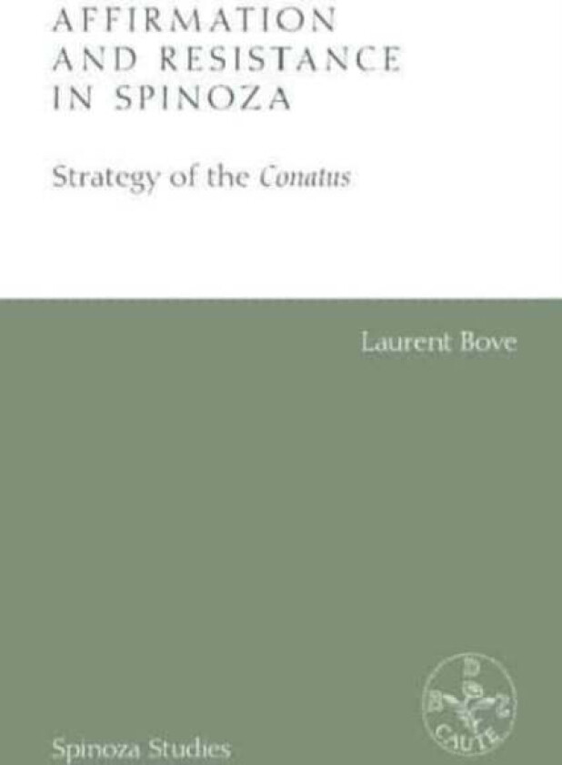 Affirmation and Resistance in Spinoza av Laurent Bove