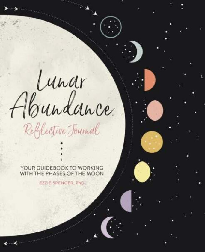 Lunar Abundance: Reflective Journal av Ezzie PhD Spencer