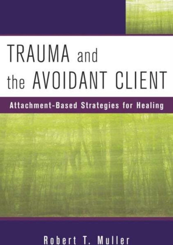 Trauma and the Avoidant Client av Robert T. Muller