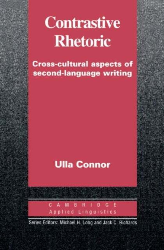 Contrastive Rhetoric av Ulla M. (Indiana University) Connor