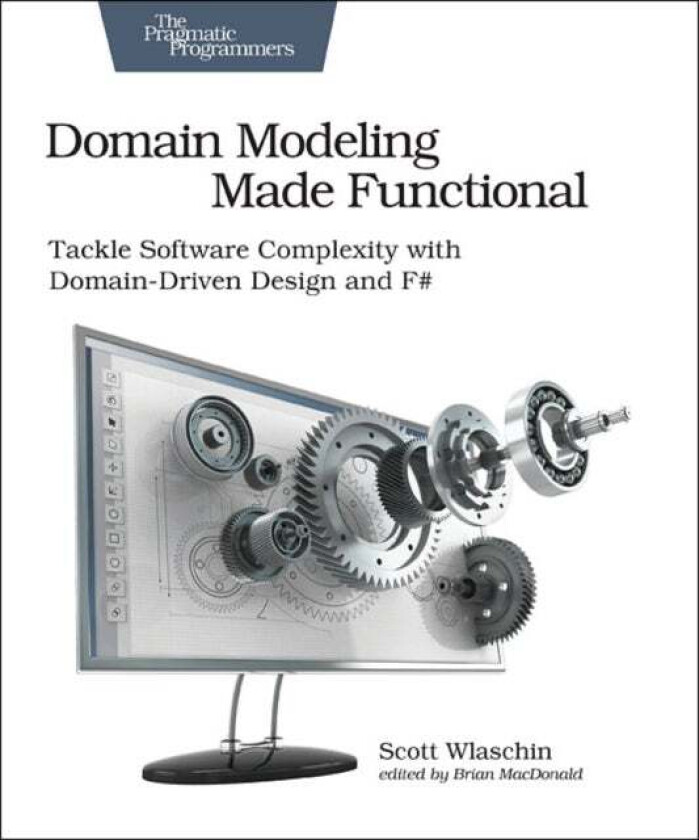 Domain Modeling Made Functional : Pragmatic Programmers av Scott Wlaschin