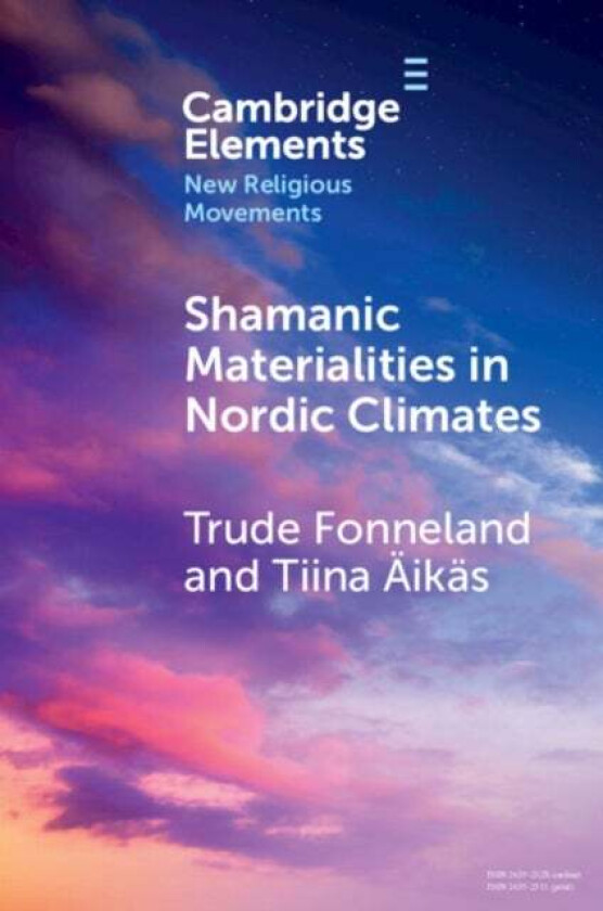 Shamanic Materialities in Nordic Climates av Trude (The Arctic University Museum of Norway UiT - the Arctic University of Norway) Fonneland, Tiina (Un