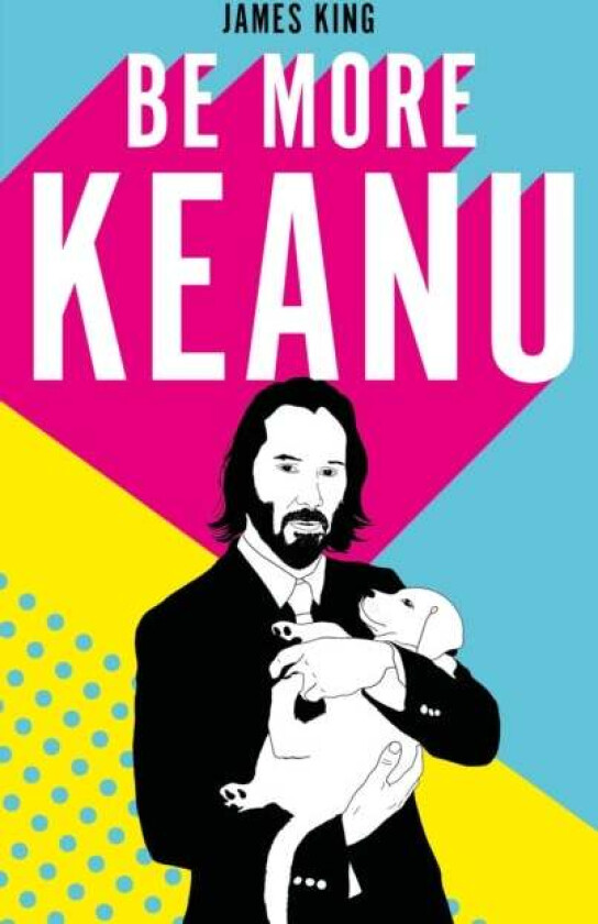 Be More Keanu av James King