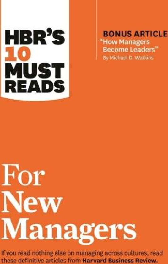 HBR's 10 Must Reads for New Managers (with bonus article "How Managers Become Leaders" by Michael D. av HBR'S 10 must reads