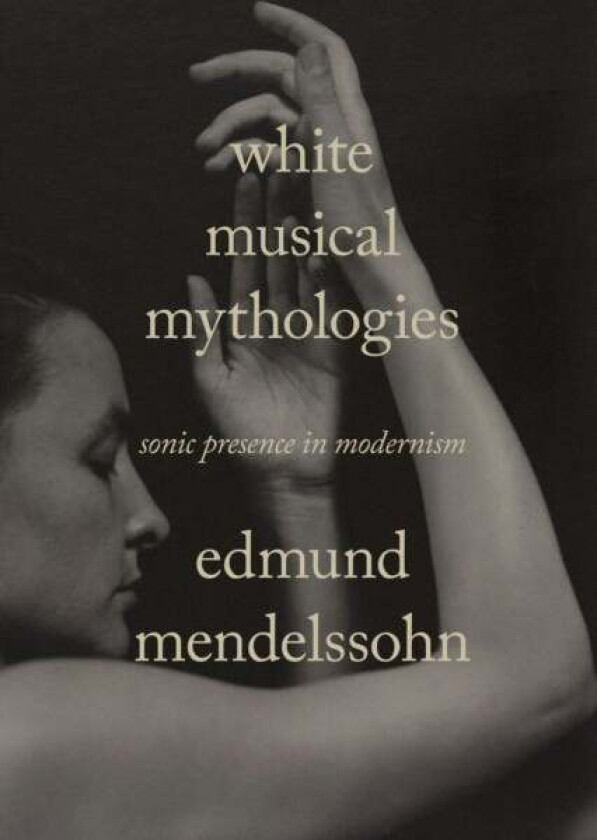 White Musical Mythologies av Edmund Mendelssohn