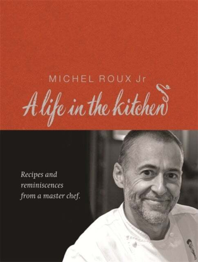 Michel Roux: A Life In The Kitchen av Michel Roux Jr.