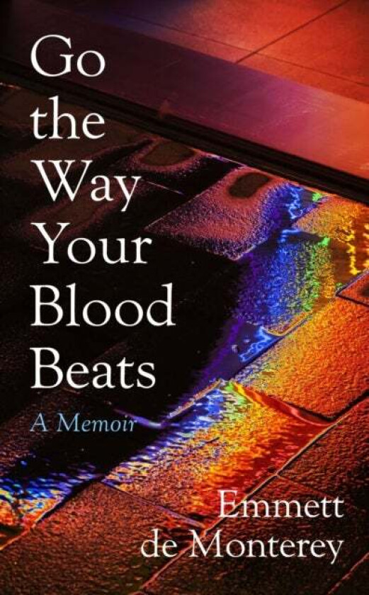 Go the Way Your Blood Beats av Emmett de Monterey