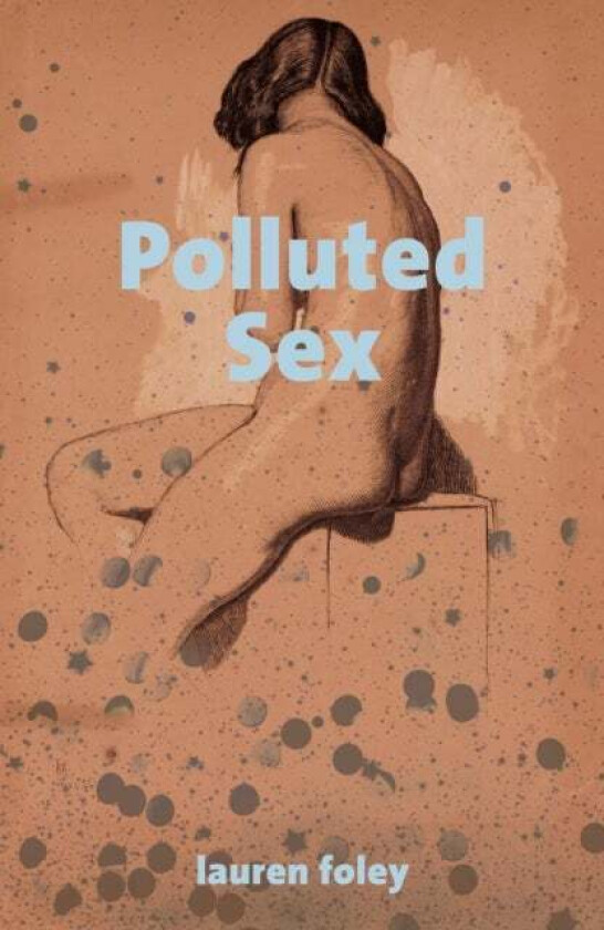Polluted Sex av Lauren Foley