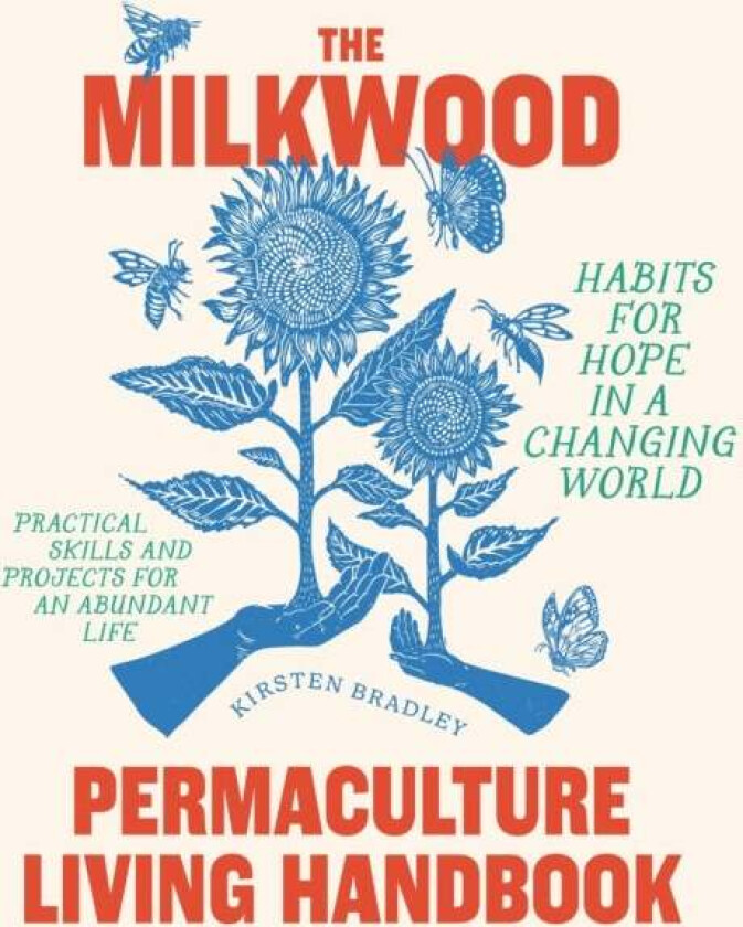 The Milkwood Permaculture Living Handbook av Kirsten Bradley