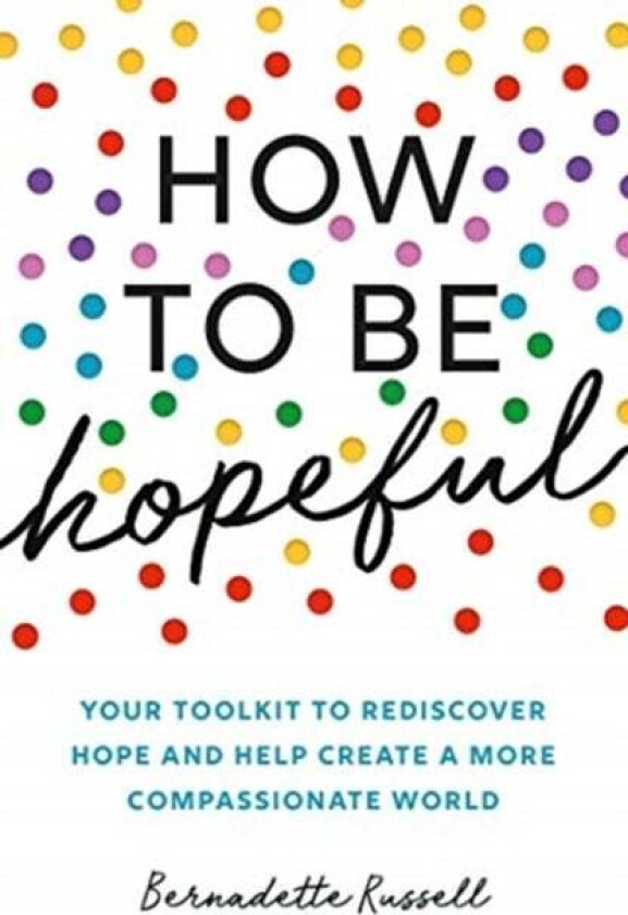 How to Be Hopeful av Bernadette Russell