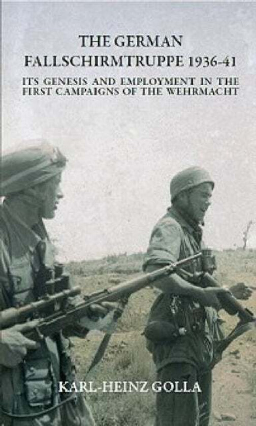 The German Fallschirmtruppe 1936-41 (Revised Edition) av Karl-Heinz Golla