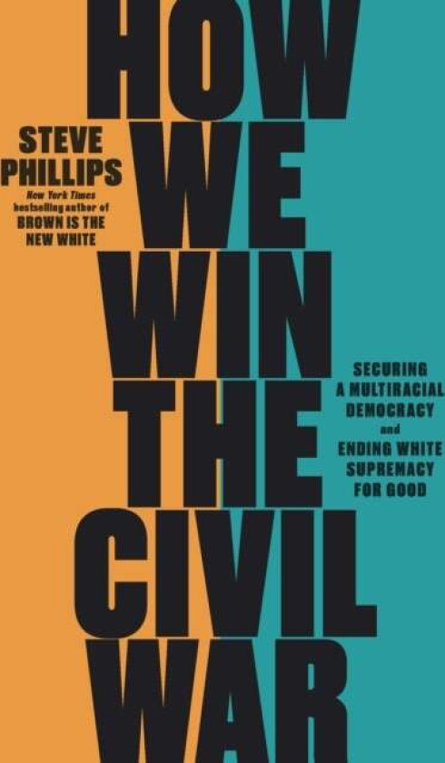 How We Win the Civil War av Steve Phillips