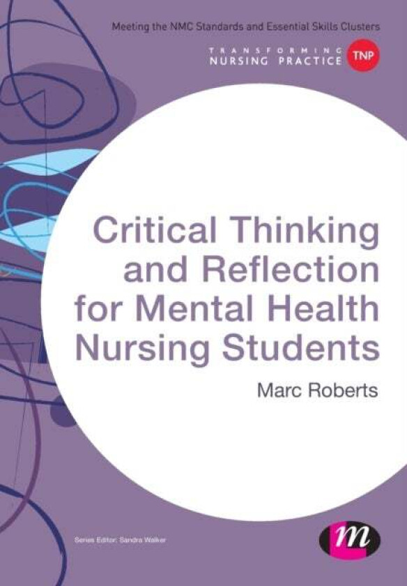Critical Thinking and Reflection for Mental Health Nursing Students av Marc Roberts
