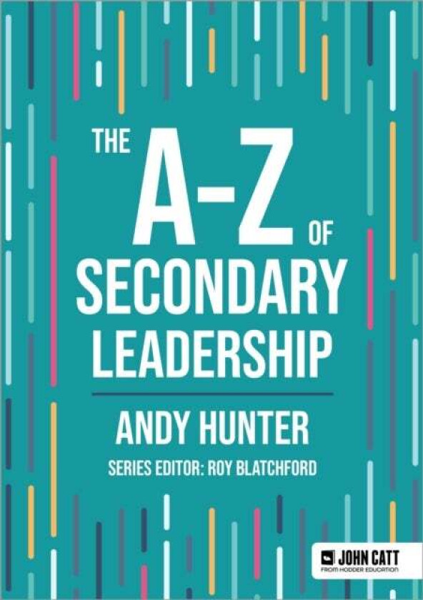 The A-Z of Secondary Leadership av Andy Hunter