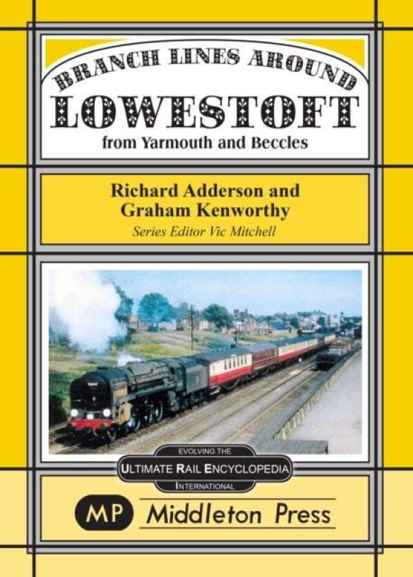 Branch Lines Around Lowestoft av Richard Adderson, Graham Kenworthy
