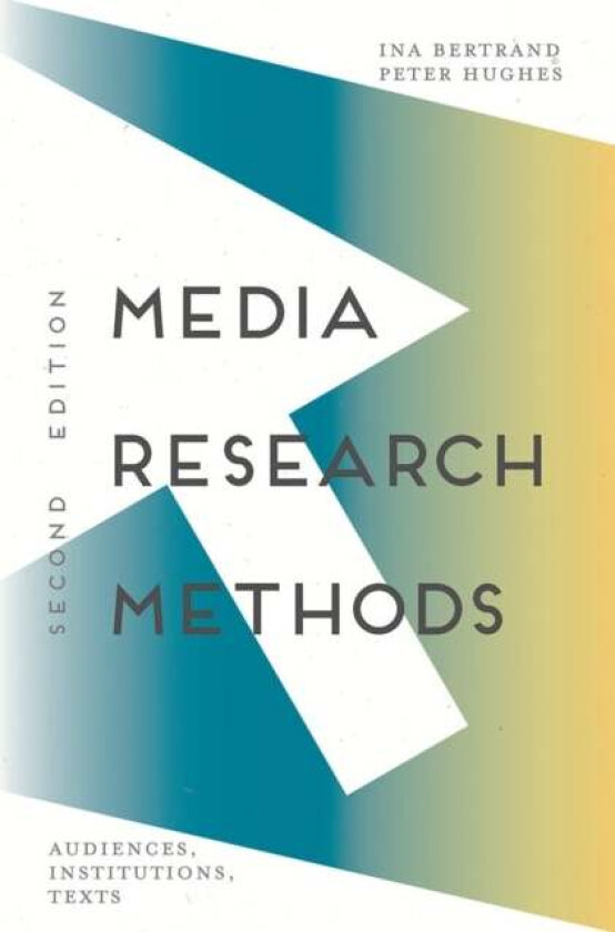 Media Research Methods av Ina Bertrand, Peter Hughes