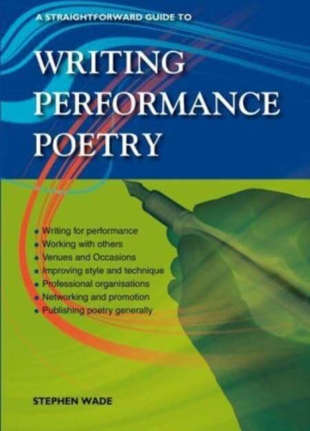 A Straightforward Guide To Writing Performance Poetry av Stephen Wade