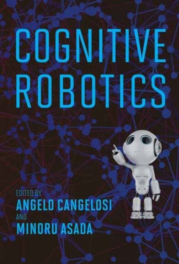 Cognitive Robotics av Angelo Cangelosi, Minoru Asada