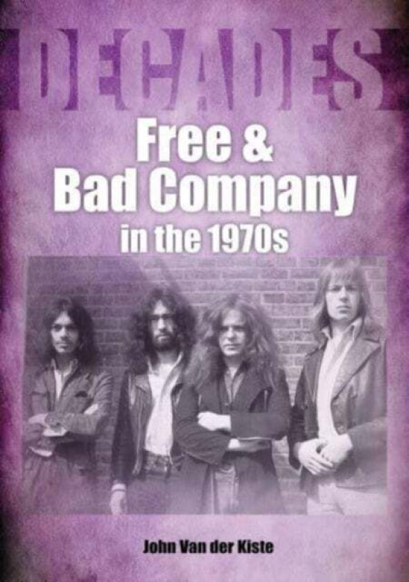 Free and Bad Company in the 1970s av John Van der Kiste
