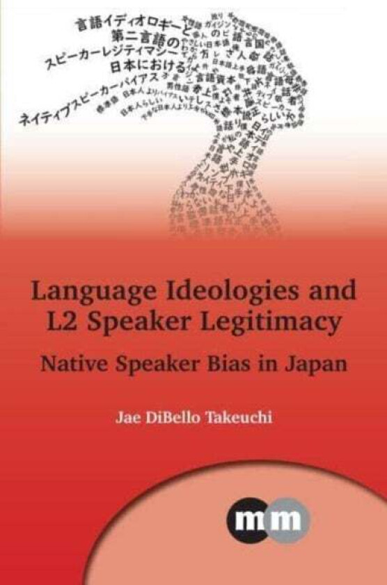 Language Ideologies and L2 Speaker Legitimacy av Jae DiBello Takeuchi