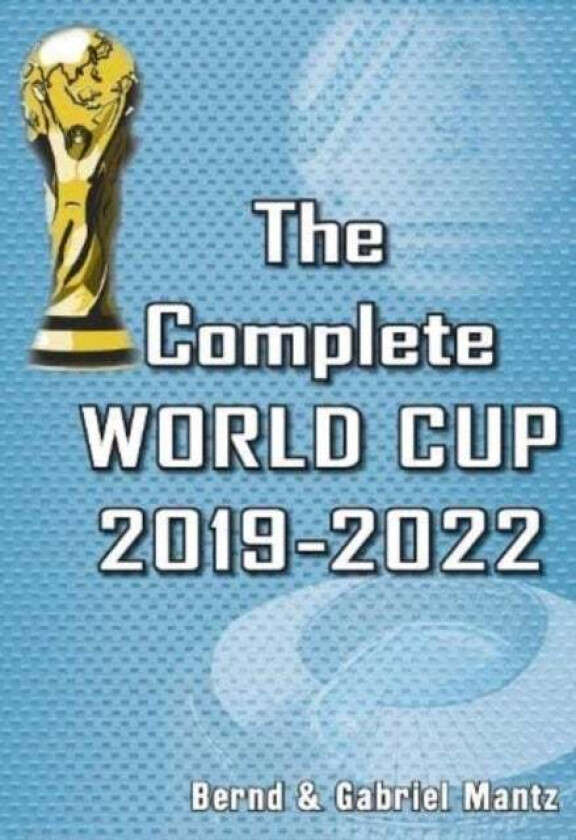 The Complete World Cup 2019-2022 av Bernd Mantz, Gabriel Mantz
